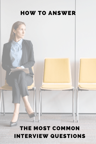 How To Answer The Most Common Interview Questions