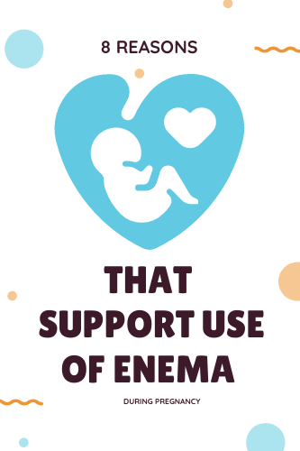 8 Reasons That Support Use Of Enema During Pregnancy