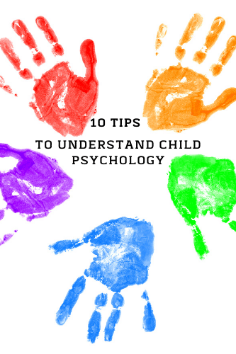 10 Tips To Understand Child Psychology