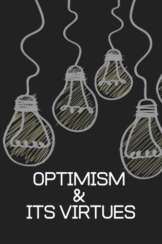 Optimism And Its Virtues Positive Your Life And Your Life Will Be Positive