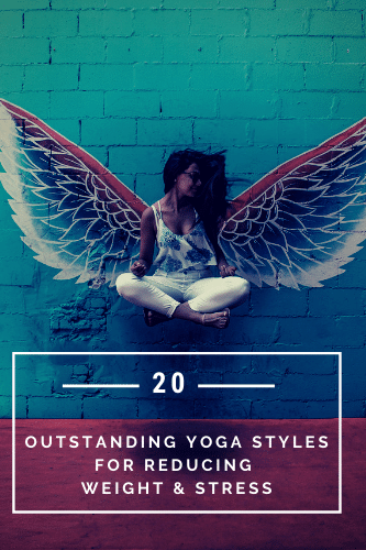 Yoga 20 Outstanding Yoga Styles For Reducing Weight And Stress