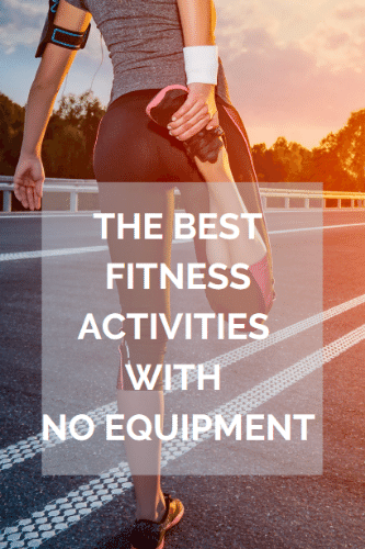 “The Best Fitness Activities With No Equipment

“