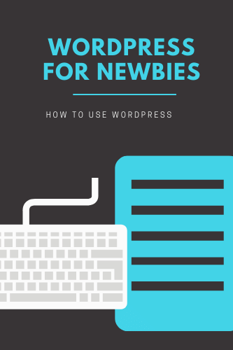 Word Press For Newbies How To Use Word Press