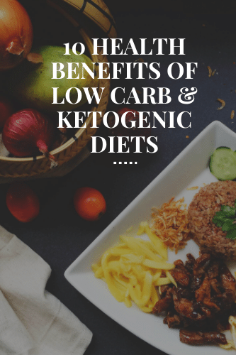 10 Health Benefits Of Low Carb And Ketogenic Diets