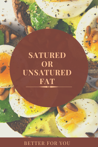 Is Saturated Or Unsaturated Fat Better For You