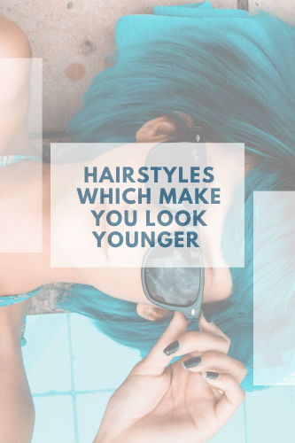 Hairstyles Which Make You Look Younger