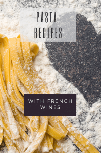 Pasta Recipes With French Wines Between Friends