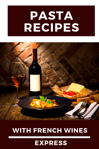 Pasta Recipes With French Wines Express