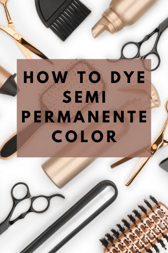 How To Dye Semi Permanent Color