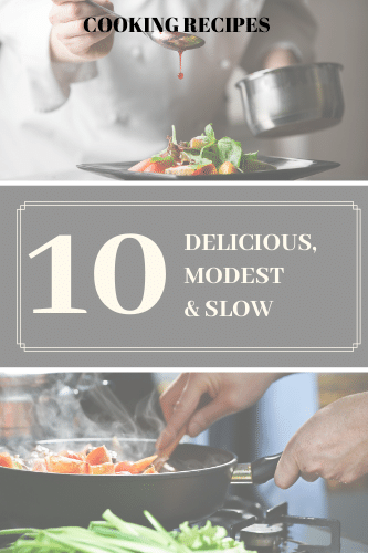 Ten Delicious And Modest And Slow Cooking Recipes