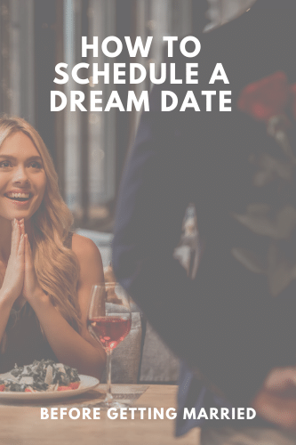 How To Schedule A Dream Date Before Getting Married