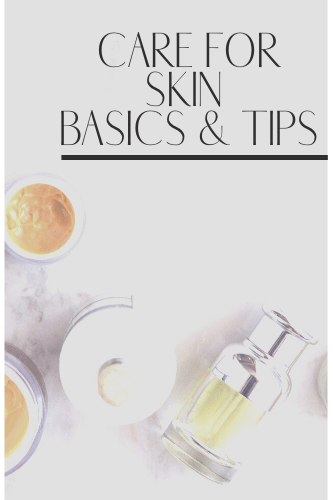 Care For Skin Basics And Tips